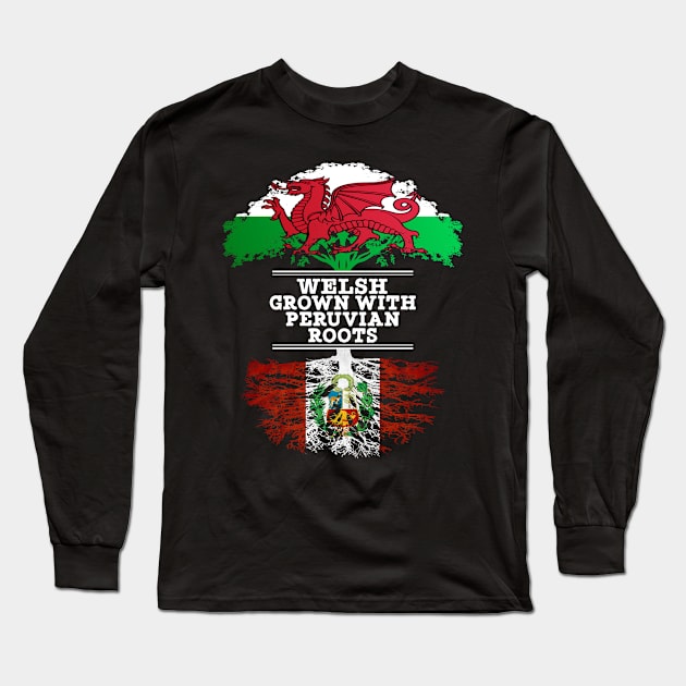 Welsh Grown With Peruvian Roots - Gift for Peruvian With Roots From Peru Long Sleeve T-Shirt by Country Flags